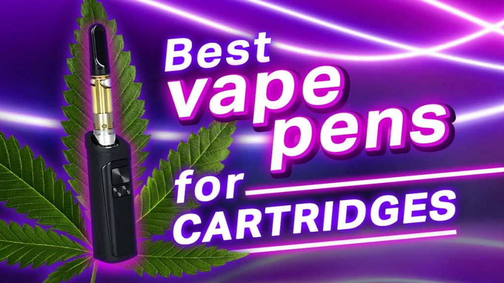 Best Vape Pens for Cartridges With Wax & Oil Concentrates [2024]: All Types of Vapers