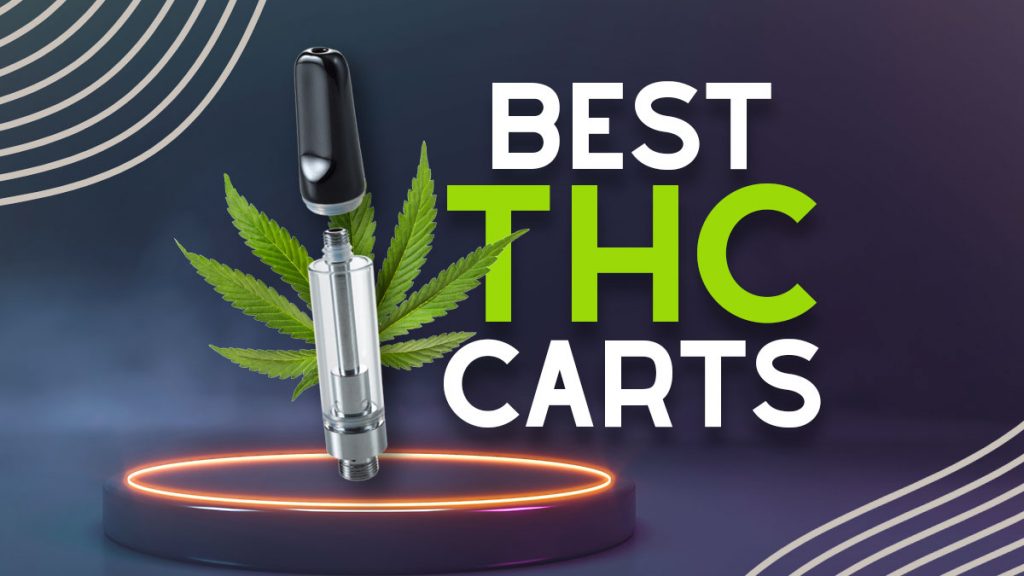 Best THC Carts in 2024 To Help You Relax & Unwind for Experienced & New Users