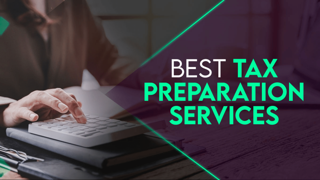 7 Best Tax Preparation Services to Consider for 2024