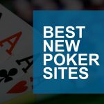 2024’s Best New Poker Sites for Real Money with Highest Traffic